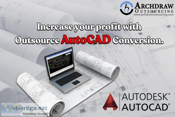 Increase your profit with Outsource AutoCAD Conversion