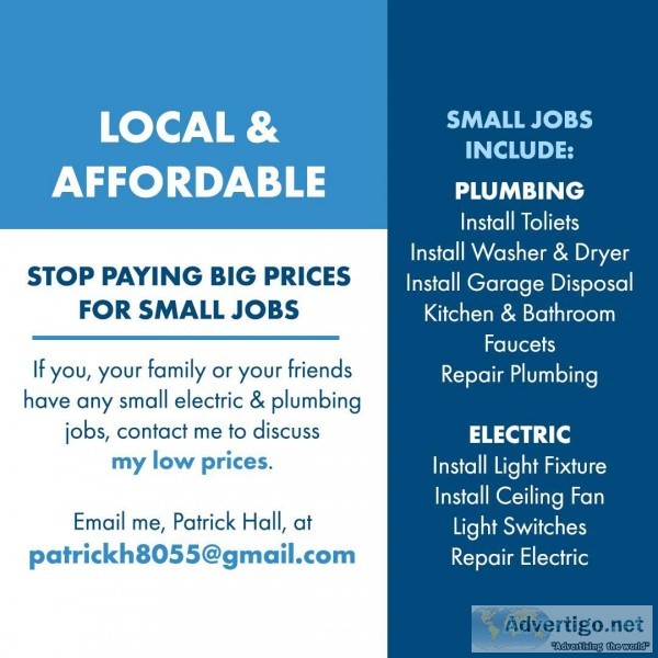 LOCAL and AFFORDABLE  Plumbing and Electric  Stop Paying Big Pri