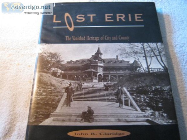 Lost ERIE - The Vanished Heritage of City and County