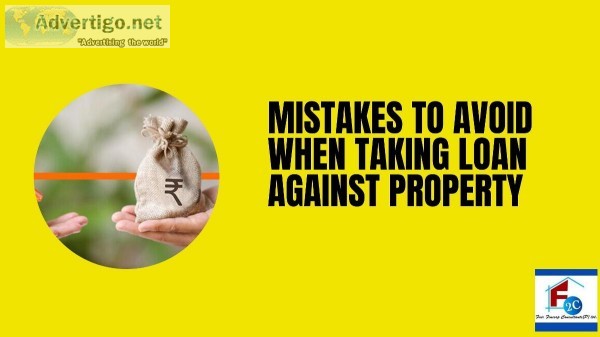 Mistakes to Avoid when Taking Loan Against Property