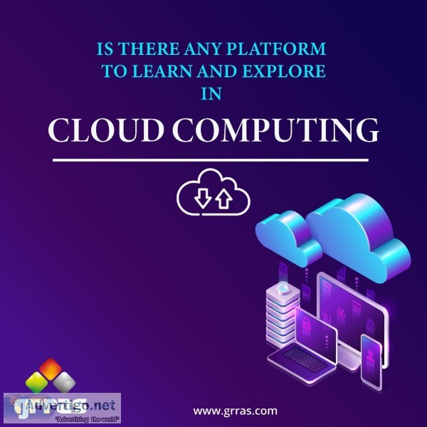 Is there any platform to learn and explore in Cloud Computing