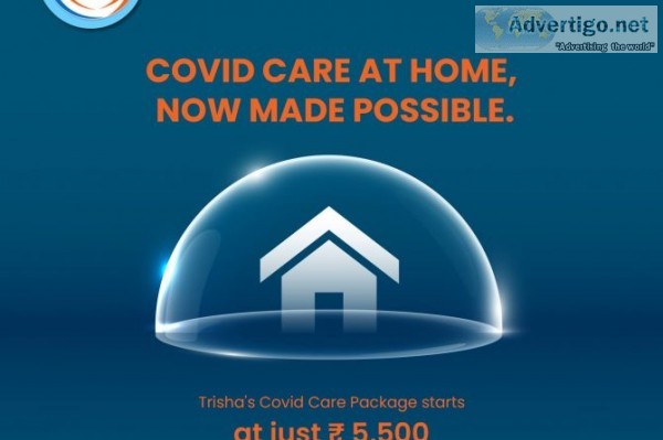 Now get you covid treated at home with trisha covid care service