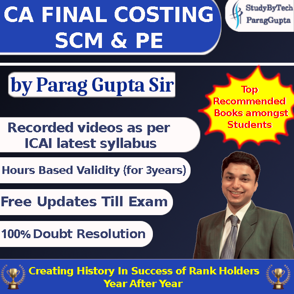 CA Final Costing SCM and PE(New Course)-Batch by Parag Gupta Sir