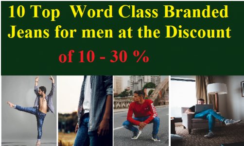 10 Top  Word Class Branded Jeans for men at the Discount of 10 -