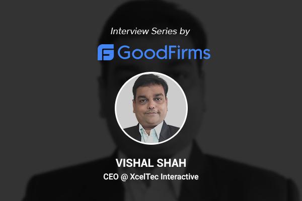 As CEO of XcelTec Vishal Shah Is Leading the Digital Industry wi