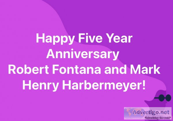 Happy 5th year anniversary robert a fontana & mark henry harberm