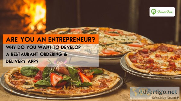 Are you an entrepreneur? why do you want to develop a restaurant