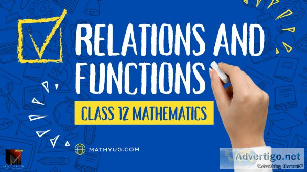 Mastering relations and functions in class 12 maths | mathyug