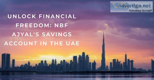 Unlock financial freedom with nbf ajyal s savings account for yo