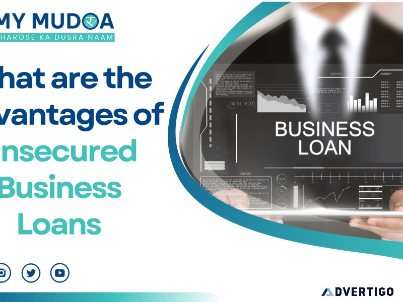 What are the advantages of unsecured business loans