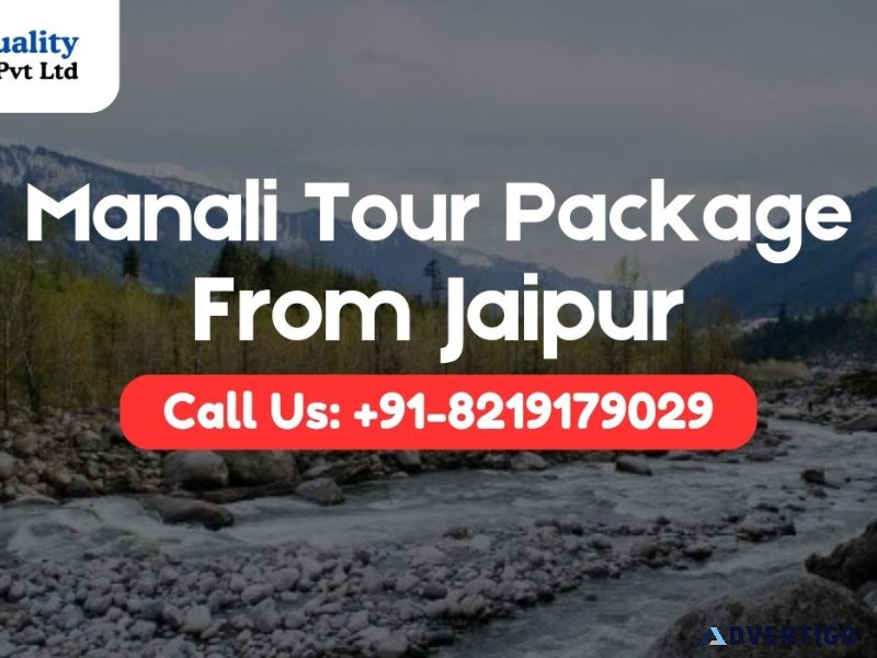 Top manali tour packages from jaipur by best quality trips