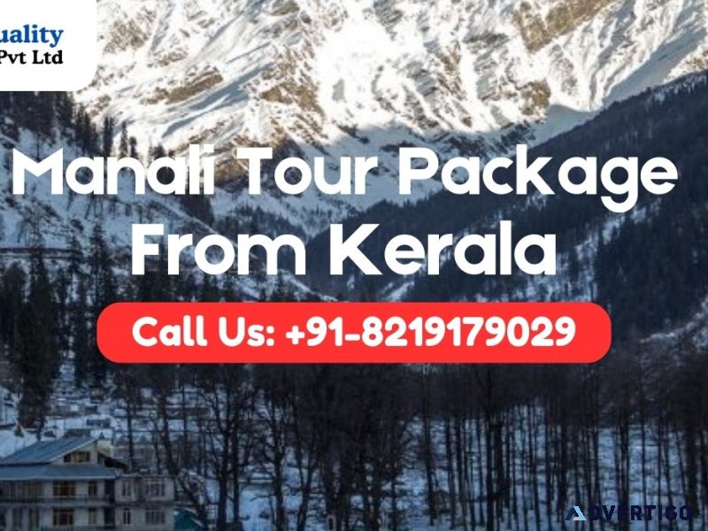 Kerala to manali tour packages from best quality trip