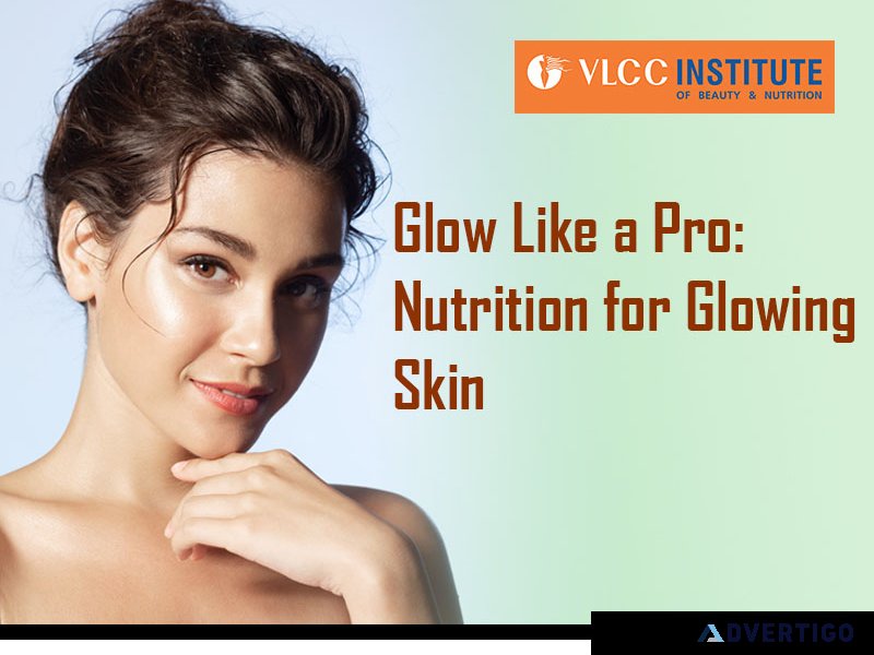 Glow like a pro nutrition for glowing skin