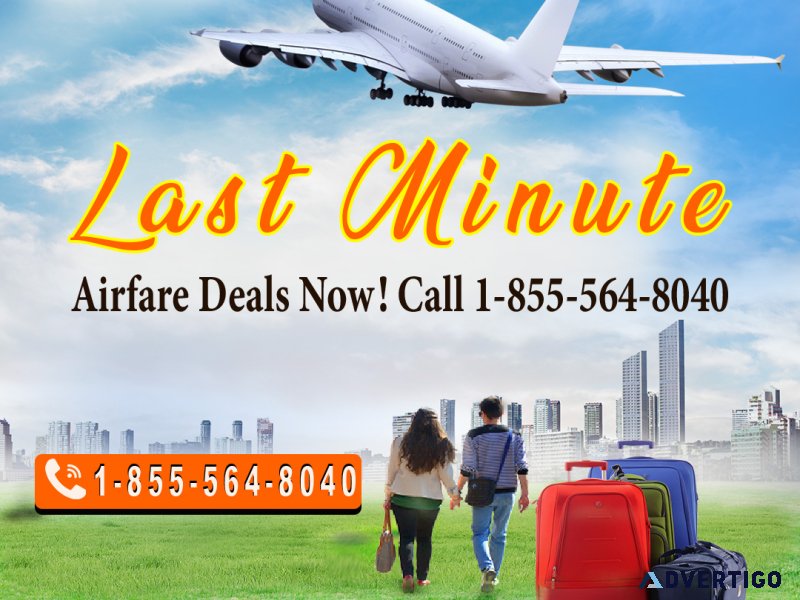 Last minute airfare deals now call 1-855-564-8040