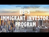 Eb 5 usa investor visa, eb 5 immigrant