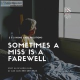 E and S Home Care Solutions   Sometimes a Miss is a Farewell