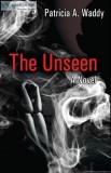 A WINNER - THE UNSEEN - the new novel by Patricia Waddy