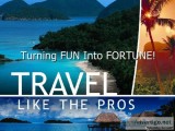 Turning Fun Into Fortune and Travel Like The Pros