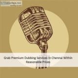 Grab Premium Dubbing Services In Chennai Within Reasonable Price