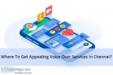 Where To Get Appealing Voice&nbspOver  Services In Chennai