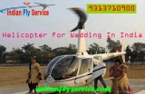 Hire A Advanced Helicopter For Wedding In India