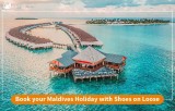 Book your Maldives Holiday with shoes on loose