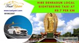 Hire Dehradun Local Sightseeing Taxi at Rs 7 Per Km