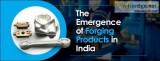 The Emergence of Forging Products in India