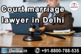 Court marriage lawyer in Delhi - Lead India law associates