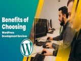 Benefits of Choosing WordPress Development Services