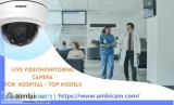 Live Video Monitoring camera for Hospital - Top Models