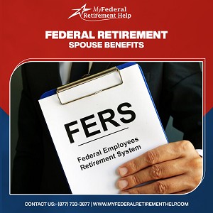 Get Federal Retirement Spouse Benefits