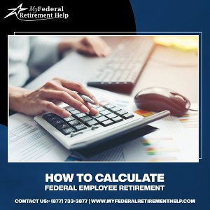 How to Calculate Federal Employee Retirement Benefits