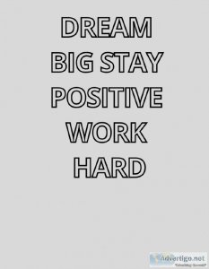 DREAM BIG STAY POSITIVE WORK HARD