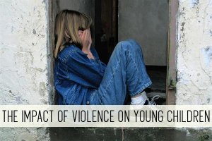 Enroll Now Impact of Violence on Children - Child Care Lounge