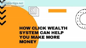 How Click Wealth System Can Help You Make More Money