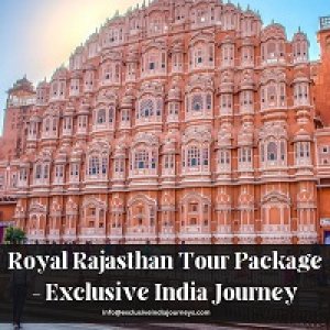 Royal rajasthan tour package - exclusive india journey