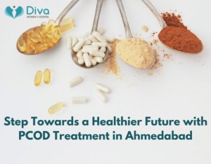 Step towards a healthier future with pcod treatment in ahmedabad