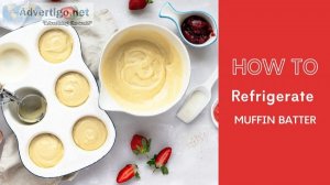 Upgrade Your Baking: Explore Chilled Muffin Batter Advantages