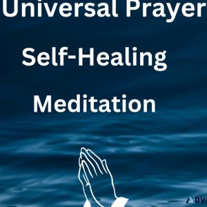 Universal PrayerSelf-Healing Meditation