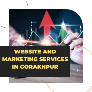 Website and marketing services in gorakhpur