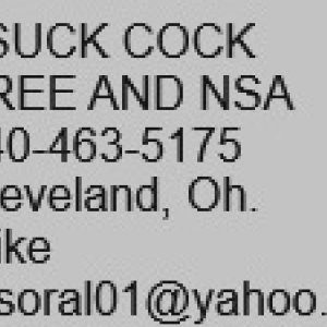 CLEVELAND - FREE BLOWJOBS 440-463-5175, Mike, NSA, EVERY DAY