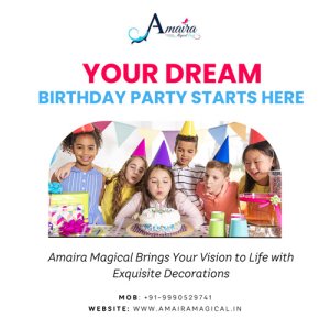 Top birthday party decorations in delhi | amaira magical