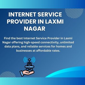 Fastest growing isp in laxmi nagar – connect now