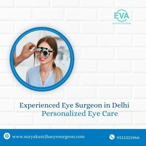 Experienced eye surgeon in delhi – personalized eye care