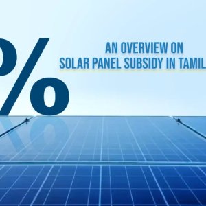 An overview of rooftop solar subsidy in tamilnadu