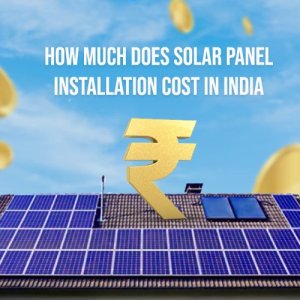 Solar panel installation cost in india