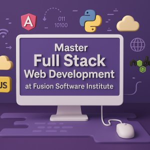 Become a full stack expert with fusion software institute